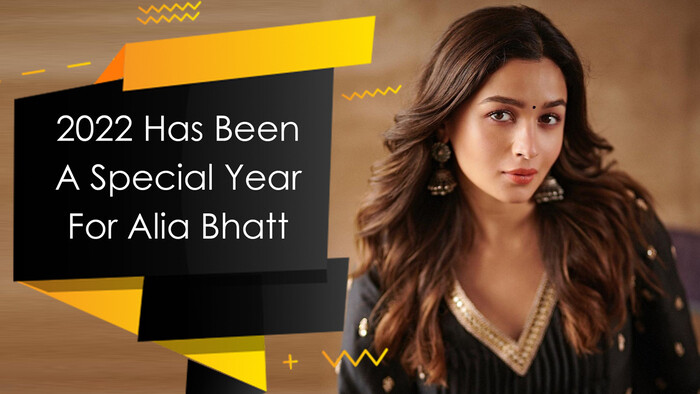 2022 Has Been A Special Year For Alia Bhatt