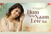 Hum Tera Naam Lete Hai (Zee Music Originals) - Video Video Song