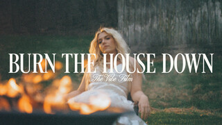 Burn The House Down The Vibe Film