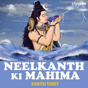 Neelkanth Ki Mahima Song Download by Kshitij Tarey – Neelkanth Ki Mahima  @Hungama