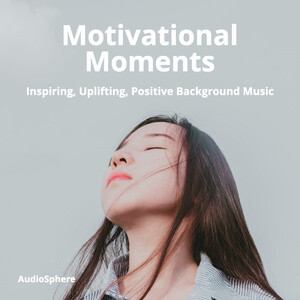 Motivational Moments: Inspiring, Uplifting, Positive Background Music Songs  Download, MP3 Song Download Free Online 