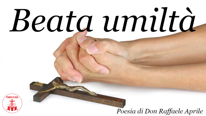 Beata umiltÃ  Preghiere dAmore  Poesia di Don Raffaele Aprile