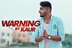 Warning By Kaur Video Song