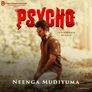 Neenga Mudiyuma From Psycho Tamil Songs Download Neenga
