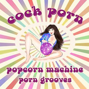 Porn Downlode Mp3 - Popcorn Machine Porn Grooves Songs Download, MP3 Song Download Free Online  - Hungama.com