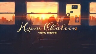 Hum Chalein  [lyrical video]