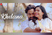 Khelana - Full Video Video Song