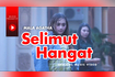 Selimut Hangat (Official Music Video) Video Song