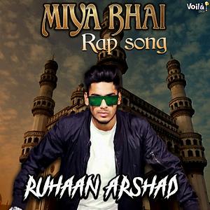 Miya Bhai Ki Sexy Bf Video - Miya Bhai Song Download by Ruhaan Arshad â€“ Miya Bhai @Hungama