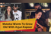 Malaika Arora Wants To Grow Old With Arjun Kapoor Video Song