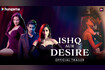 Ishq Aur Desire - Trailer Video Song
