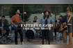 Faithful God (Live from The Grove) Video Song