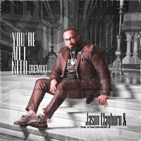You're All I Need (feat. Hezekiah Walker) Remix Song Download by Jason ...