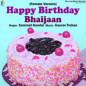 Happy Birthday Bhaijaan (Female Version) Songs Download, MP3 Song ...