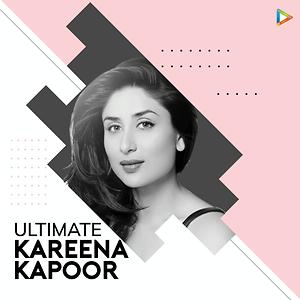 Ultimate Kareena Kapoor Songs Download Ultimate Kareena Kapoor Songs Mp3 Free Online Movie Songs Hungama hungama