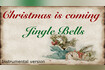 Christmas is coming - Jingle bells Instrumental version [Istanti Classics] Video Song