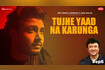 Tujhe Yaad Na Karunga (Zee Music Originals) - Video Video Song