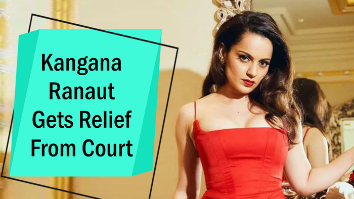 Kangana Ranaut Gets Relief From Court